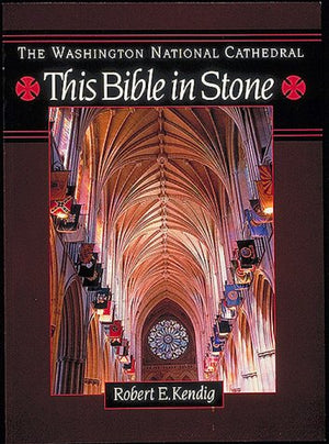 The Washington National Cathedral: This Bible In Stone,New