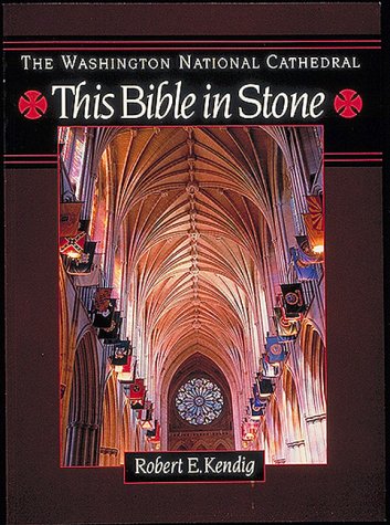 The Washington National Cathedral: This Bible In Stone,New