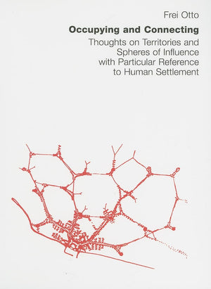 Occupying and Connecting: Thoughts on Territories and Spheres of Influence with Particular Reference to Human Settlement,New