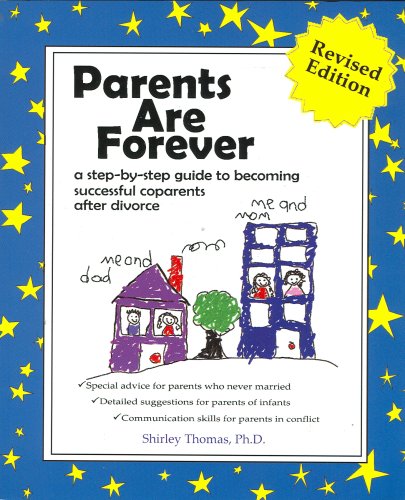 Parents Are Forever: A StepByStep Guide to Becoming Successful Coparents After Divorce,Used