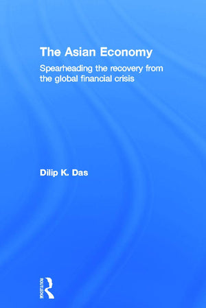 The Asian Economy: Spearheading the Recovery from the Global Financial Crisis,Used