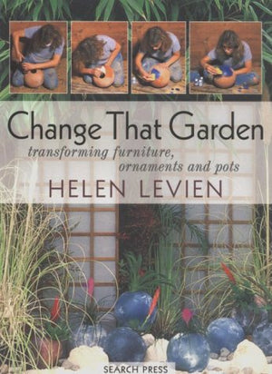 Change That Garden: Transforming Furniture, Ornaments and Pots,Used