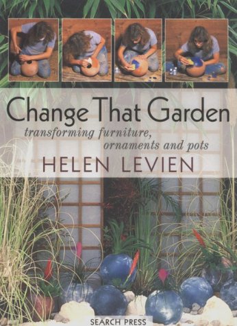 Change That Garden: Transforming Furniture, Ornaments and Pots,Used