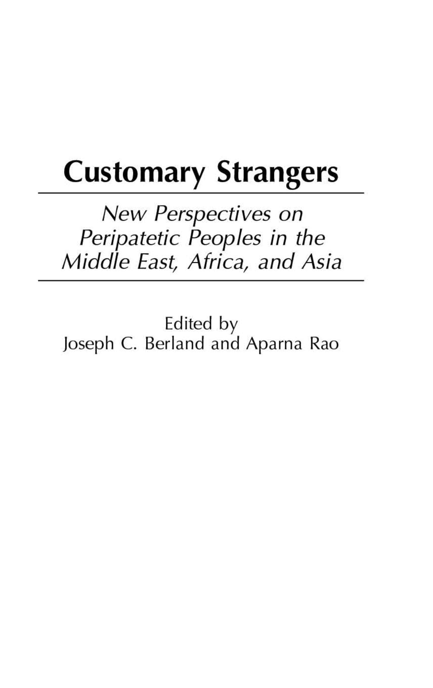 Customary Strangers: New Perspectives on Peripatetic Peoples in the Middle East, Africa, and Asia,New