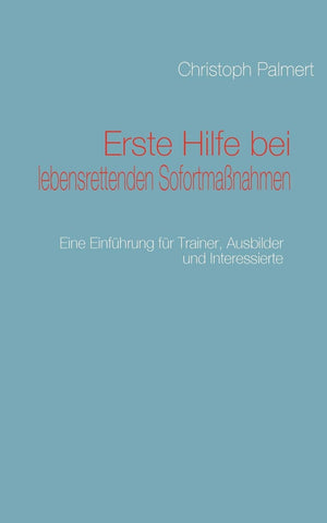 Erste Hilfe bei lebensrettenden Sofortmanahmen: Eine Einfhrung fr Trainer, Ausbilder und Interessierte (German Edition),Used