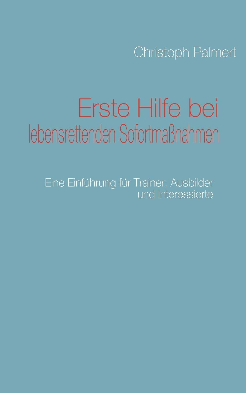 Erste Hilfe bei lebensrettenden Sofortmanahmen: Eine Einfhrung fr Trainer, Ausbilder und Interessierte (German Edition),Used