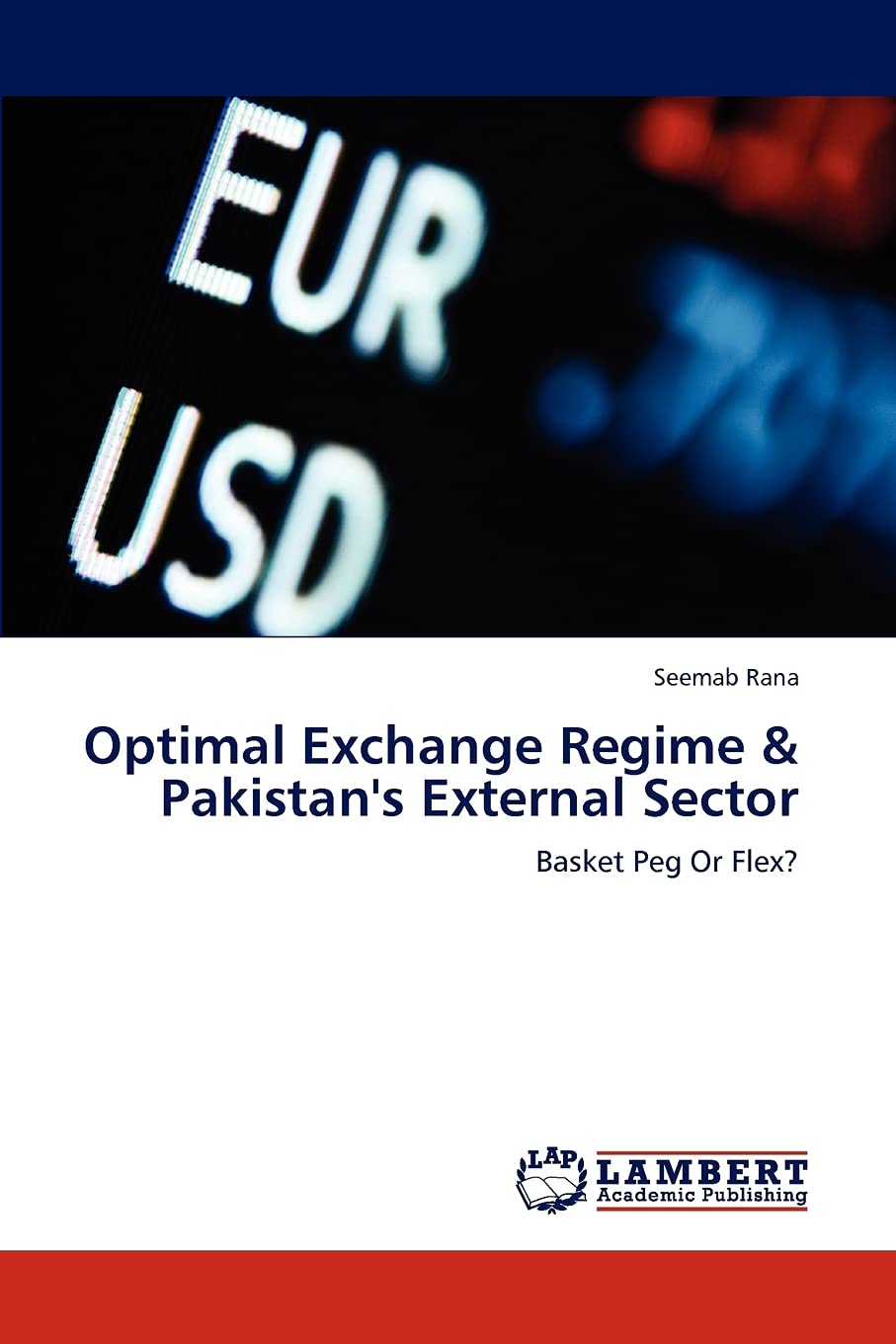 Optimal Exchange Regime & Pakistan's External Sector: Basket Peg Or Flex?,Used