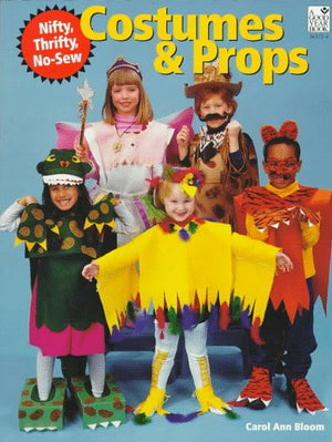Nifty, Thrifty, NoSew Costumes and Props for Children: Teacher Resource: Parent Resource,Used