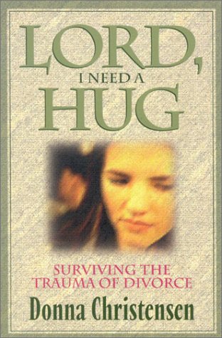 Lord I Need A Hug: Surviving The Trauma Of Divorce,Used
