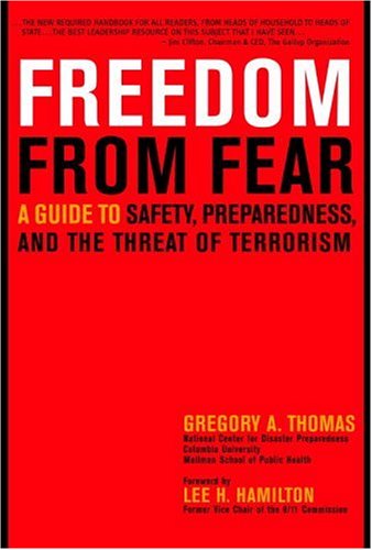 Freedom From Fear: A Guide To Safety, Preparedness, And The Threat Of Terrorism-used