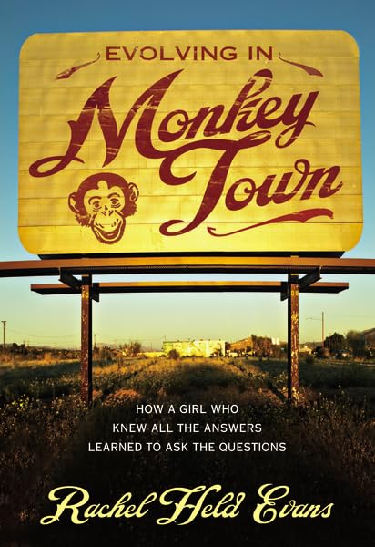 Evolving in Monkey Town: How a Girl Who Knew All the Answers Learned to Ask the Questions,New