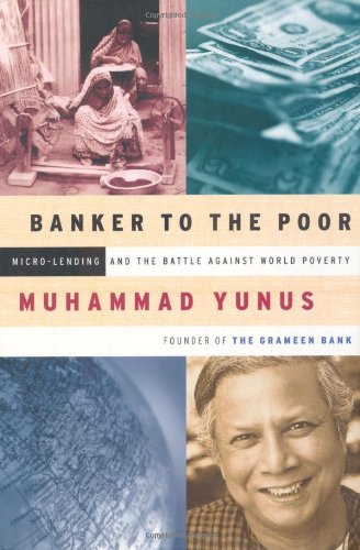 Banker to the Poor: MicroLending and the Battle Against World Poverty