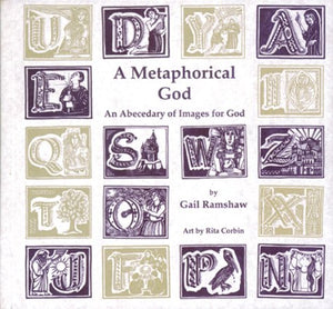 Metaphorical God: An Abecedary Of Images For God
