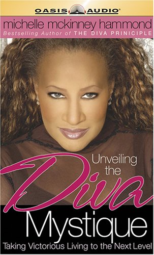 Unveiling the Diva Mystique: Taking Victorious Living to the Next Level,New