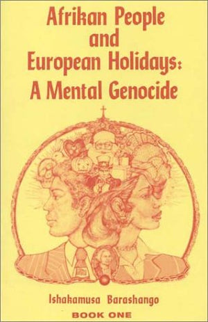 Afrikan People And European Holidays: A Mental Genocide Book One