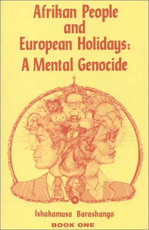 Afrikan People And European Holidays: A Mental Genocide Book One
