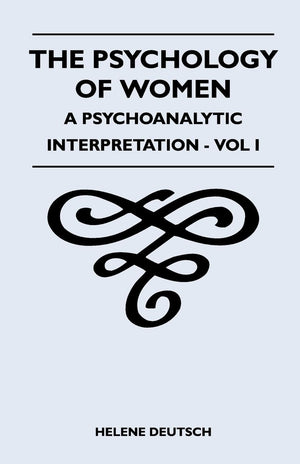 The Psychology Of Women  A Psychoanalytic Interpretation  Vol I: A Psychoanalytic Interpretation  Vol I,Used