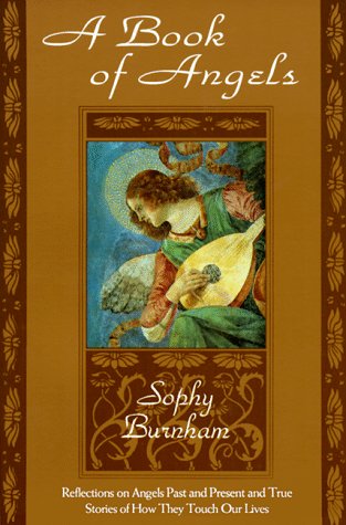 A Book Of Angels: Reflections On Angels Past And Present And True Stories Of How They Touch Our Lives-new,New