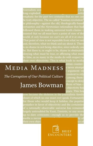 Media Madness: The Corruption of Our Political Culture,Used
