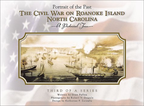 The Civil War on Roanoke Island North Carolina: Portrait of the Past,Used