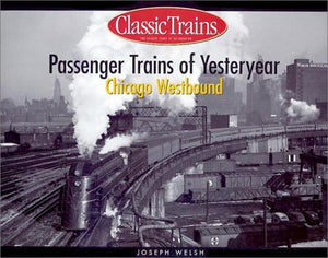 Passenger Trains of Yesteryear: Chicago Westbound,Used