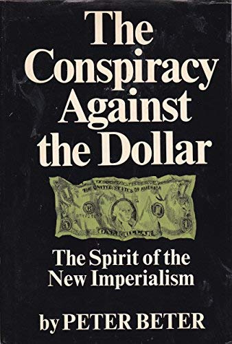 The Conspiracy Against The Dollar;: The Spirit Of The New Imperialism,Used