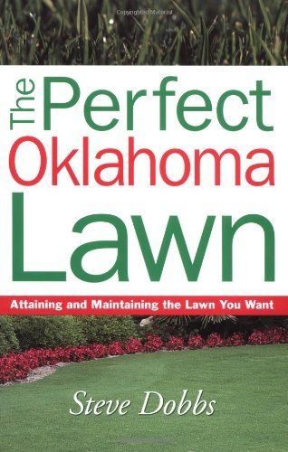 The Perfect Oklahoma Lawn: Attaining and Maintaining the Lawn You Want,Used