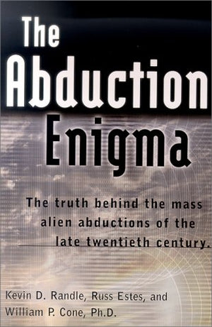 The Abduction Enigma: The Truth Behind The Mass Alien Abductions Of The Late Twentieth Century,New