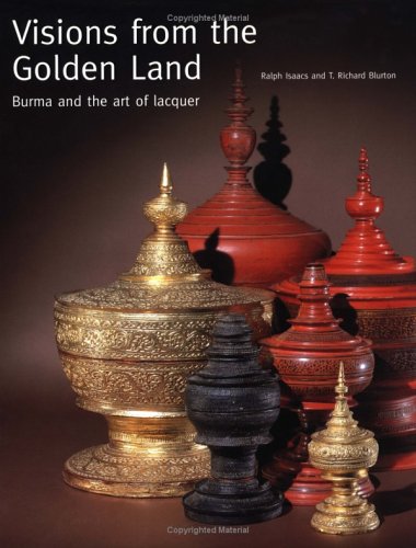 Visions from the Golden Land: Burma and the Art of Lacquer,Used