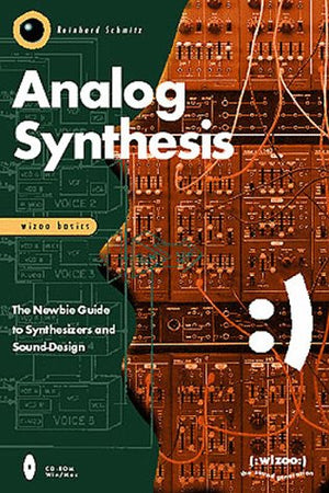 Analog Synthesis: The Newbie Guide to Synthesizers and Sound Design,Used
