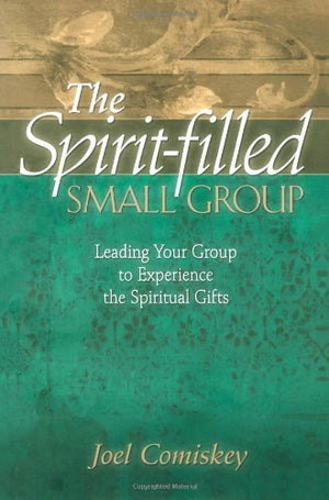 The Spiritfilled Small Group: Leading Your Group to Experience the Spiritual Gifts,Used