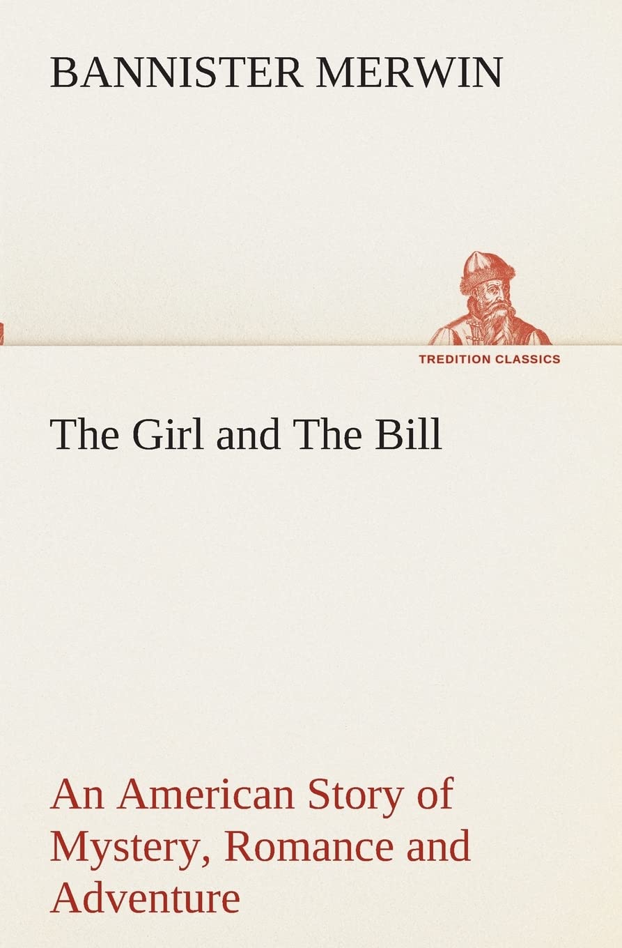 The Girl and The Bill An American Story of Mystery, Romance and Adventure,Used