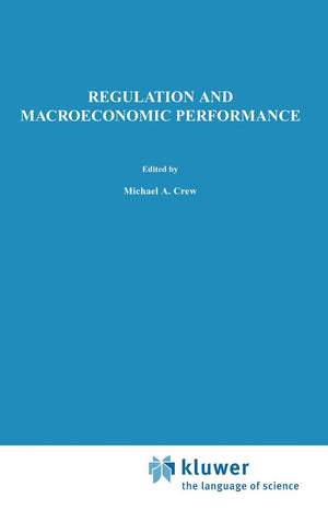 Regulation and Macroeconomic Performance (Topics in Regulatory Economics and Policy, 21),New