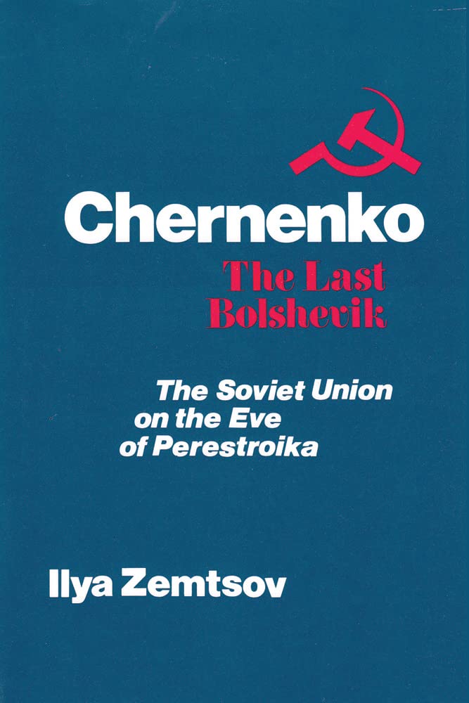 Chernenko, The Last Bolshevik: Soviet Union On The Eve Of Perestroika,New