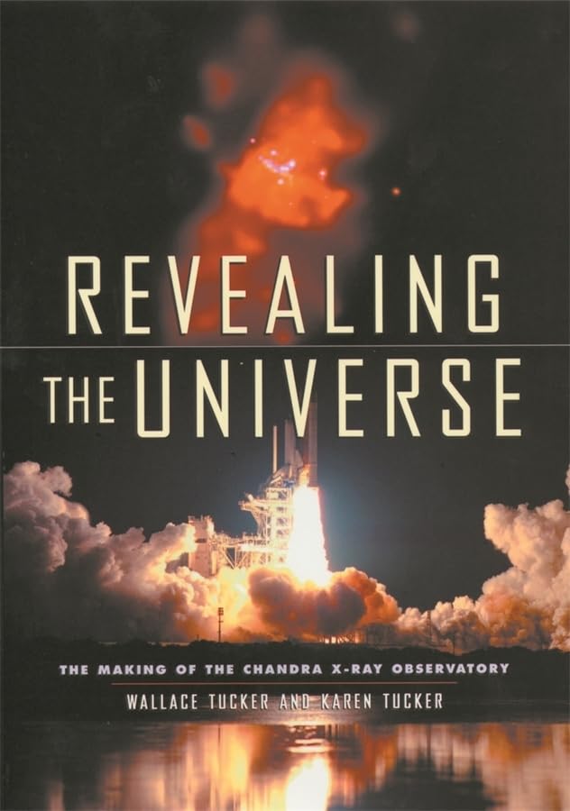 Revealing the Universe: The Making of the Chandra Xray Observatory,Used