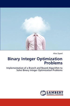 Binary Integer Optimization Problems: Implementation of a Branch and Bound Algorithm to Solve Binary Integer Optimization Proble,Used
