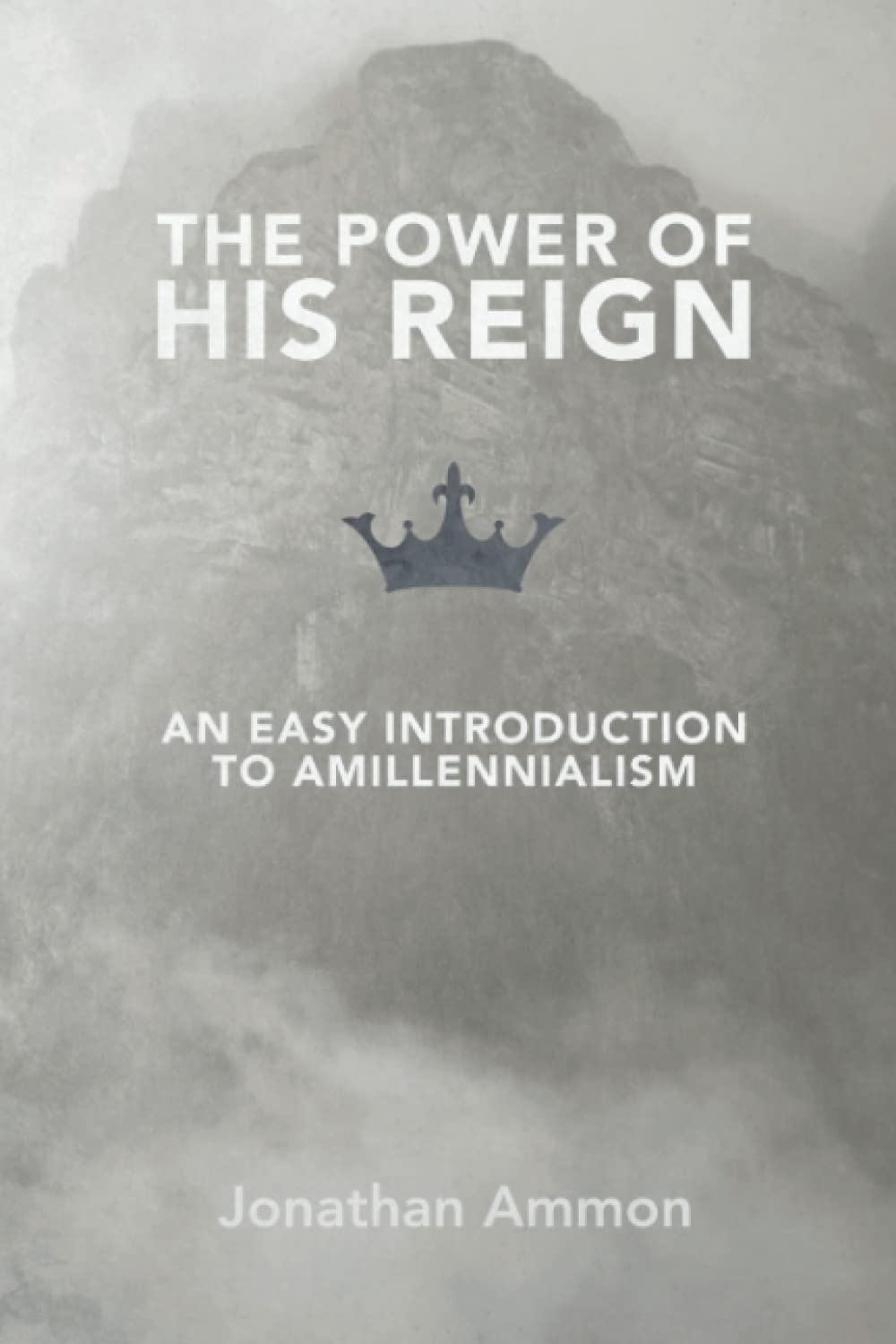 The Power of His Reign: An Easy Introduction to Amillennialism,Used