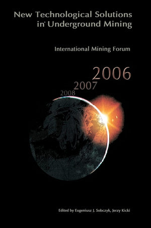International Mining Forum 2006, New Technological Solutions in Underground Mining: Proceedings of the 7th International Mining ,Used