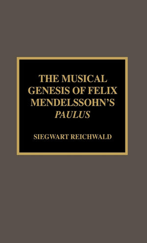 The Musical Genesis Of Felix Mendelssohn'S Paulus,Used