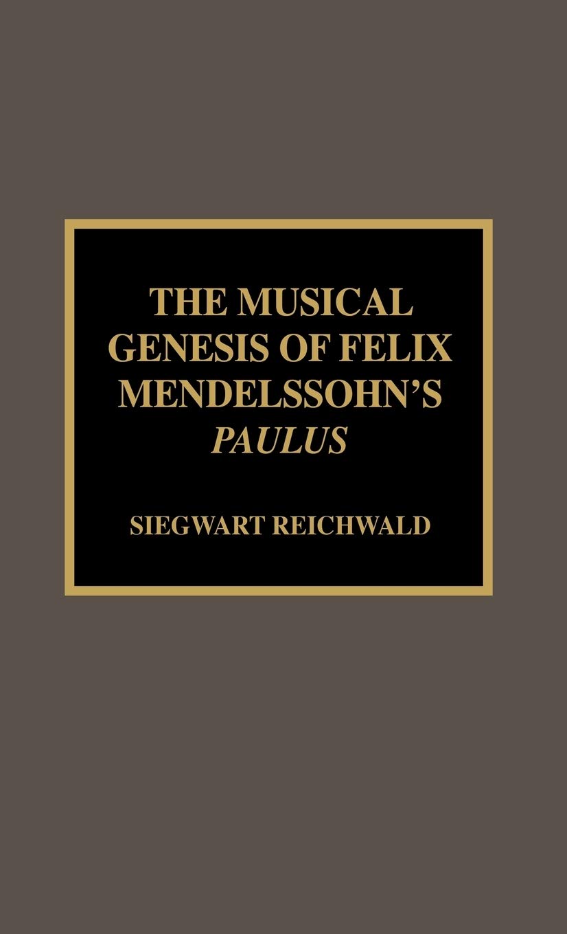 The Musical Genesis Of Felix Mendelssohn'S Paulus,Used