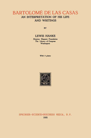 Bartolom de Las Casas: An Interpretation of His Life and Writings,New