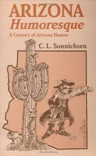 Arizona Humoresque: A Century of Arizona Humor,Used