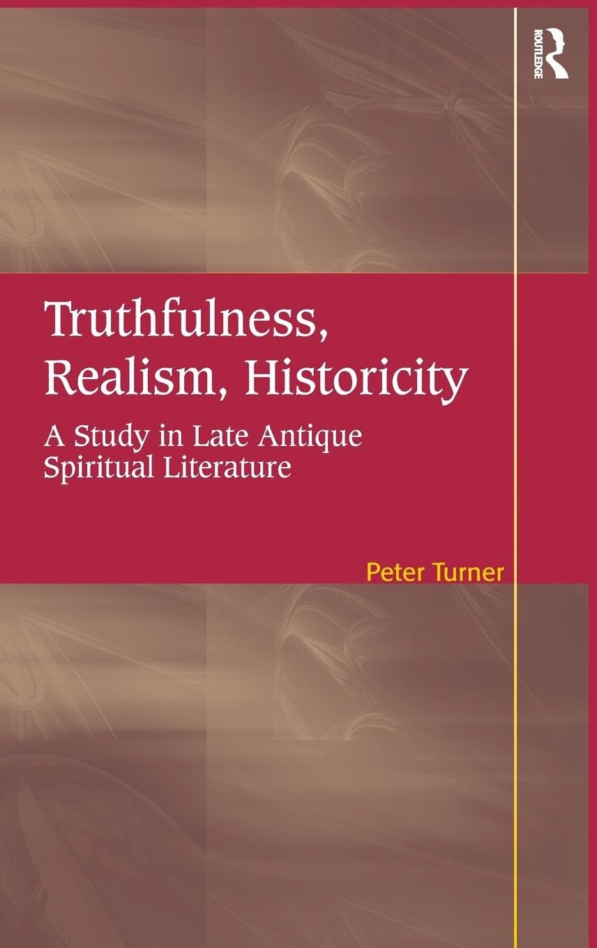 Truthfulness, Realism, Historicity: A Study in Late Antique Spiritual Literature,Used