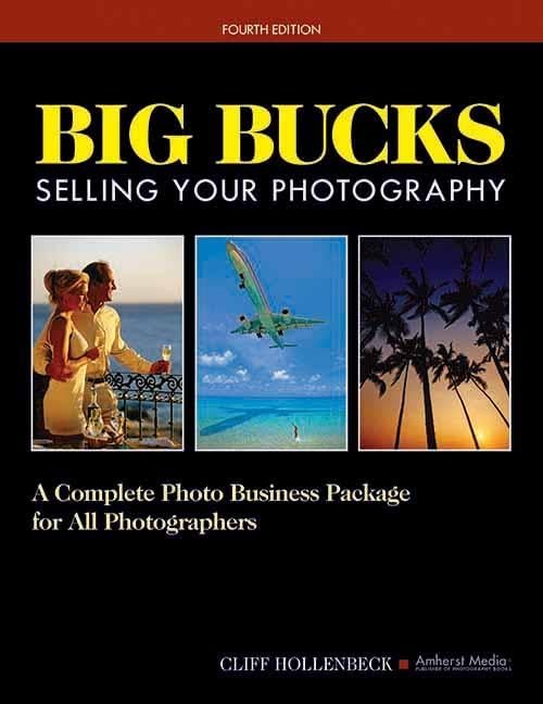 Big Bucks Selling Your Photography: A Complete Photo Business Package for All Photographers,Used