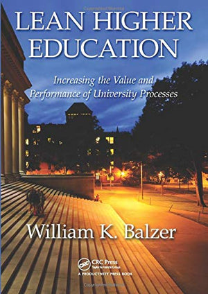 Lean Higher Education: Increasing the Value and Performance of University Processes,Used
