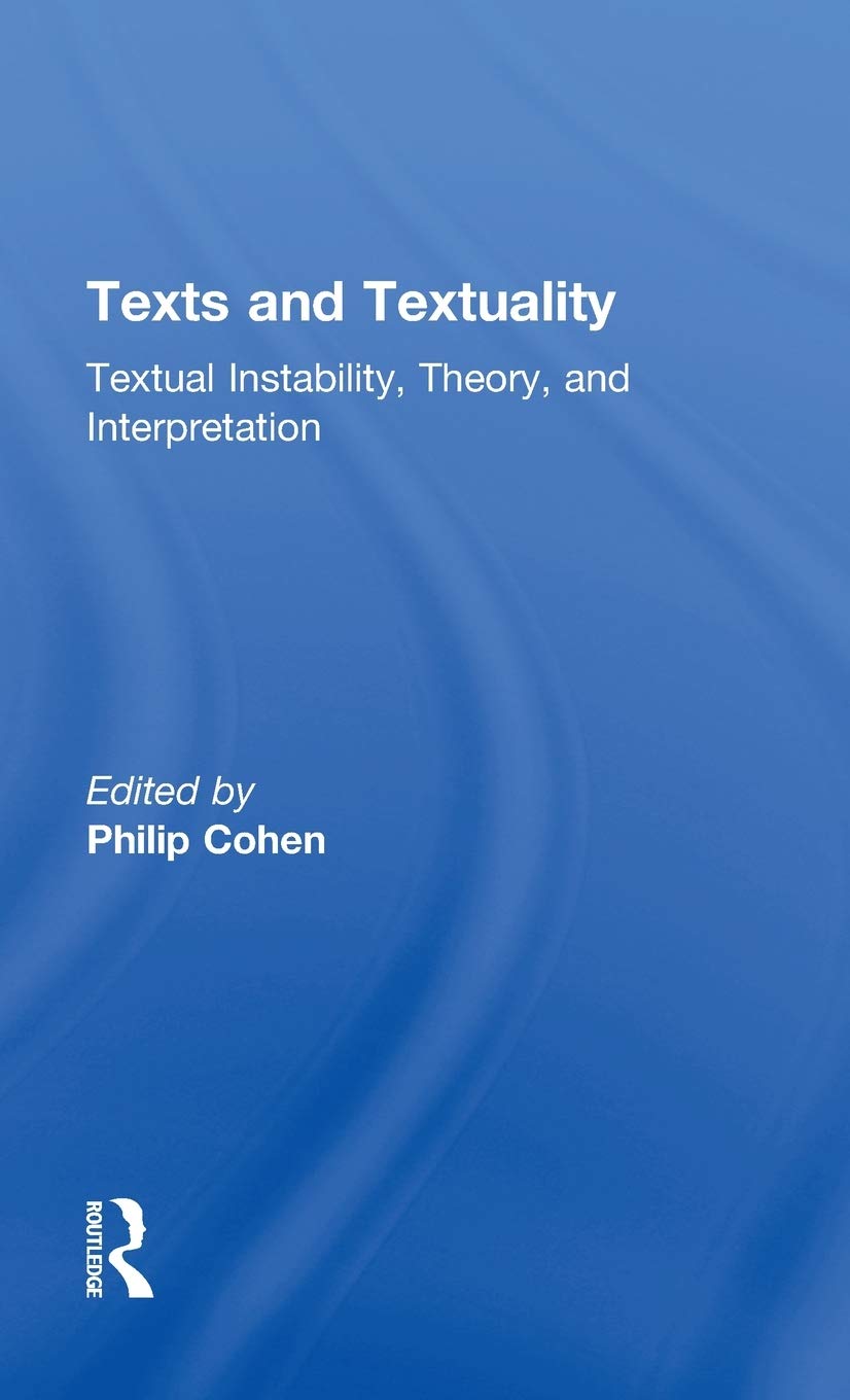 Texts And Textuality: Textual Instability, Theory, And Interpretation (Wellesley Studies In Critical Theory, Literary History An,Used
