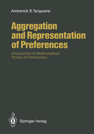 Aggregation and Representation of Preferences: Introduction to Mathematical Theory of Democracy,Used