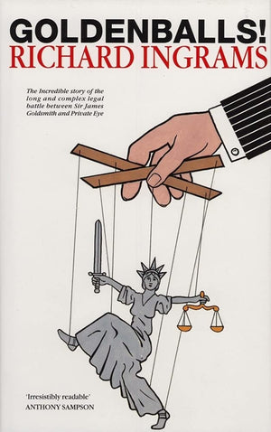 Goldenballs!: The Incredible Story of the Long and Complex Legal Battle between Sir James Goldsmith and Private Eye,Used