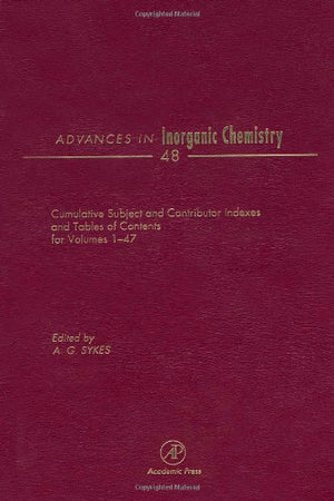 Advances in Inorganic Chemistry: Cumulative Subject and Author Indexes, and Tables of Contents for Volumes147 (Volume 48) (Adva,Used