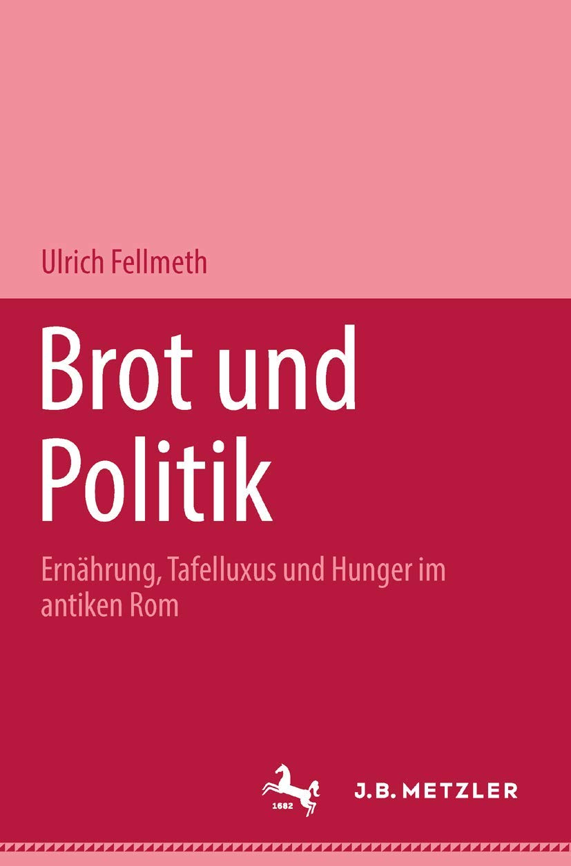 Brot Und Politik: Ernhrung, Tafelluxus Und Hunger Im Antiken Rom (German Edition),Used
